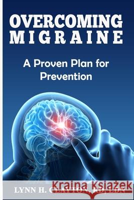 Overcoming Migraine: A Proven Plan for Prevention Ldn Lynn H. Clayto 9781735267913 Clayton Nutrition - książka