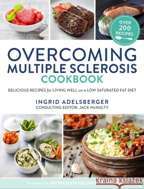 Overcoming Multiple Sclerosis Cookbook: Delicious Recipes for Living Well on a Low Saturated Fat Diet Ingrid Adelsberger 9781760113742 Allen & Unwin - książka