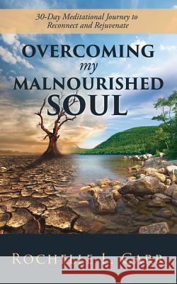 Overcoming My Malnourished Soul Rochelle L Carr 9781545650660 Xulon Press - książka