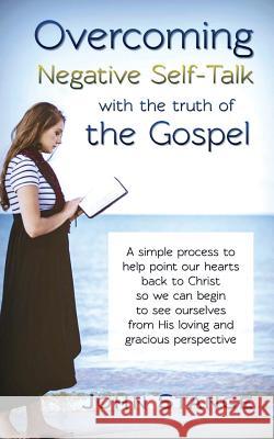 Overcoming Negative Self-Talk: with the truth of the Gospel Stange, John 9781519635679 Createspace Independent Publishing Platform - książka