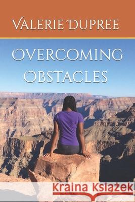 Overcoming Obstacles Valerie Renee Dupree, Cheryl Hardy, Nathanael Barthelemy 9781091179769 Independently Published - książka