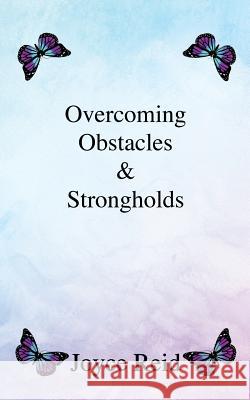 Overcoming Obstacles & Strongholds Joyce Reid 9781498413695 Xulon Press - książka