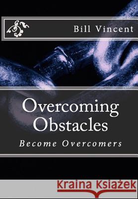 Overcoming Obstacles: Become Overcomers Bill Vincent 9780359302154 Rwg Publishing - książka