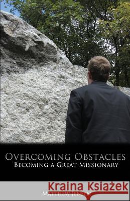 Overcoming Obstacles: Becoming a Great Missionary Matthew Jensen 9781539338376 Createspace Independent Publishing Platform - książka