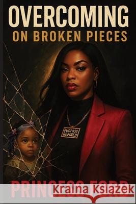 Overcoming: On Broken Pieces Princess Ford 9781998120673 Cojbookz - książka