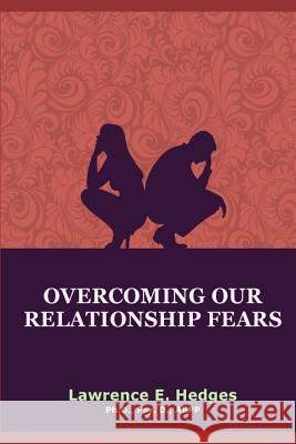 Overcoming Our Relationship Fears Lawrence E. Hedges 9781070702940 Independently Published - książka