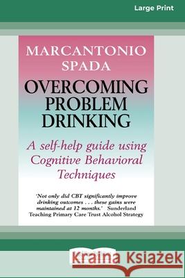 Overcoming Problem Drinking (16pt Large Print Edition) Marcantonio Spada 9780369371683 ReadHowYouWant - książka