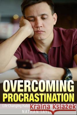 Overcoming Procrastination: Life Changing Habits to Cure Procrastination Forever Nathan Taylor 9781507549834 Createspace - książka