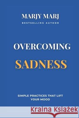 Overcoming Sadness Marjy Marj 9781962589239 Triple a Press - książka