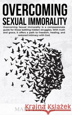 Overcoming Sexual Immorality Mary Lozano 9781968437633 Book Writing Maestros - książka