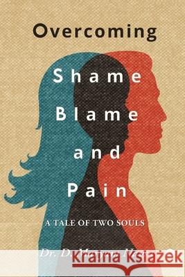 Overcoming Shame Blame and Pain: A Tale of Two Souls Dr D Maryam Navsa 9781636066721 Notion Press - książka