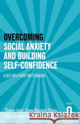 Overcoming Social Anxiety and Building Self-confidence: A Self-help Guide for Teenagers David M. Clark 9781472147417 Little, Brown Book Group - książka