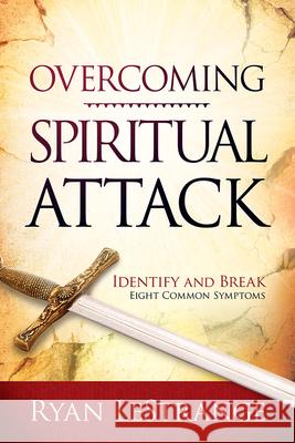 Overcoming Spiritual Attack: Identify and Break Eight Common Symptoms Lestrange, Ryan 9781629987415 Charisma House - książka
