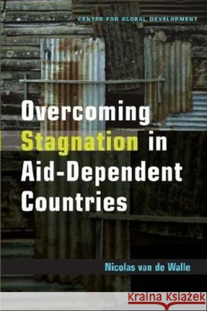Overcoming Stagnation in Aid-Dependent Countries Nicolas Va 9781933286013 Center for Global Development - książka