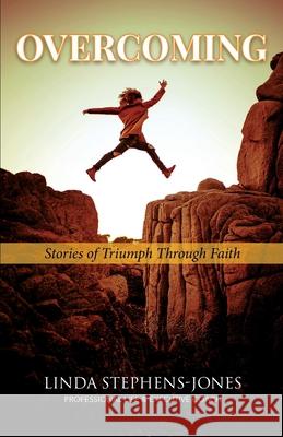 Overcoming: Stories of Triumph Through Faith Linda Stephens-Jones 9780999250525 Richard Spike Jones - książka