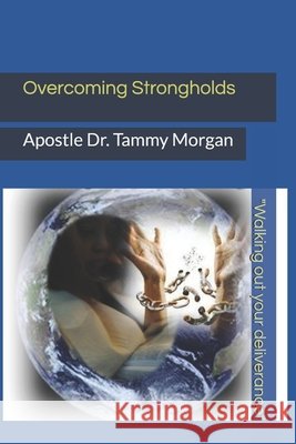 Overcoming Strongholds: Walking out your deliverance Morgan, Tammy 9781946106056 Glorified Publishing - książka