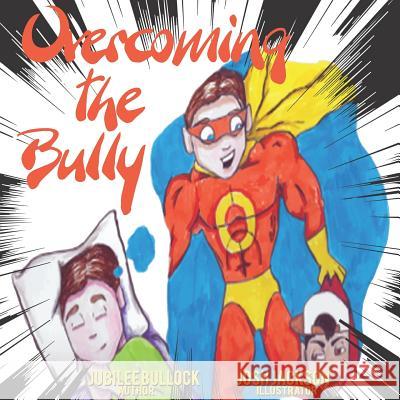 Overcoming The Bully Jubilee Bullock 9781072257325 Independently Published - książka
