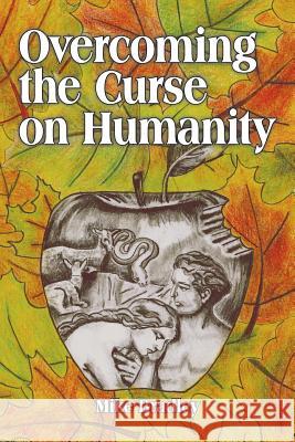 Overcoming the Curse on Humanity Dr Mike Bradley 9781490810232 WestBow Press - książka