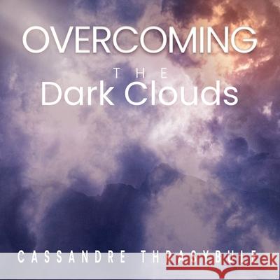 Overcoming the Dark Clouds: Faith Cassandre Thrasybule 9781545677278 Xulon Press - książka