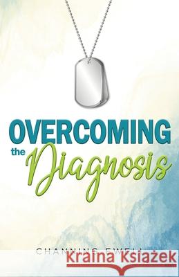 Overcoming The Diagnosis Channing Ewell 9781948877268 Watersprings Media House - książka