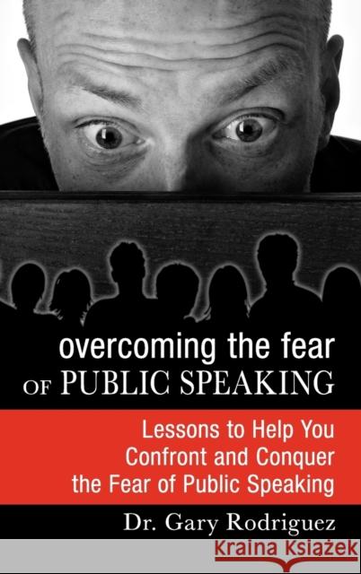 Overcoming the Fear of Public Speaking Gary Rodriguez 9781450770361 Leadermetrix - książka