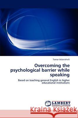 Overcoming the Psychological Barrier While Speaking Tamar Aslanishvili 9783847345312 LAP Lambert Academic Publishing - książka