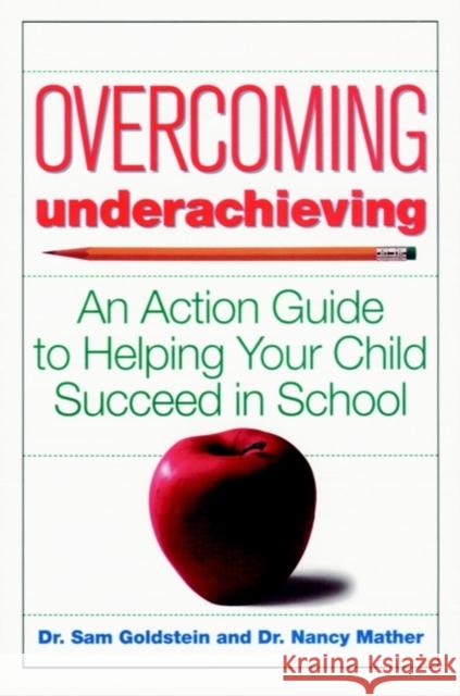 Overcoming Underachieving: An Action Guide to Helping Your Child Succeed in School Mather, Nancy 9780471170327 John Wiley & Sons - książka