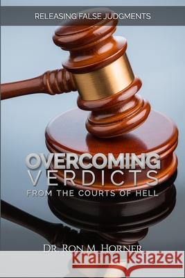 Overcoming Verdicts from the Courts of Hell Ron Horner 9781365214929 Lulu.com - książka