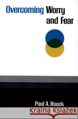 Overcoming Worry and Fear Paul A. Hauck 9780664248116 Westminster/John Knox Press,U.S. - książka