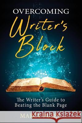 Overcoming Writer\'s Block: The Writer\'s Guide to Beating the Blank Page Marcy Pusey 9781948283243 Miramare Ponte Press - książka