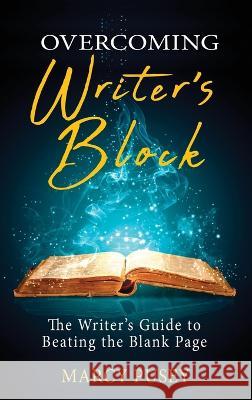 Overcoming Writer\'s Block: The Writer\'s Guide to Beating the Blank Page Marcy Pusey 9781948283250 Miramare Ponte Press - książka