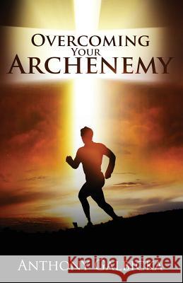 Overcoming Your Archenemy Anthony Galbicka 9781947825536 Yorkshire Publishing - książka