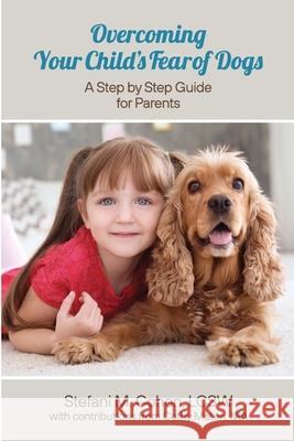 Overcoming Your Child's Fear of Dogs: A Step-by-Step Guide for Parents Stefani M. Cohen Cathy Malkin 9781662900198 Gatekeeper Press - książka