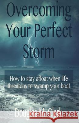 Overcoming Your Perfect Storm Douglas Clark Kathryn Colvig 9780999665015 Integrated Mindfulness Media - książka