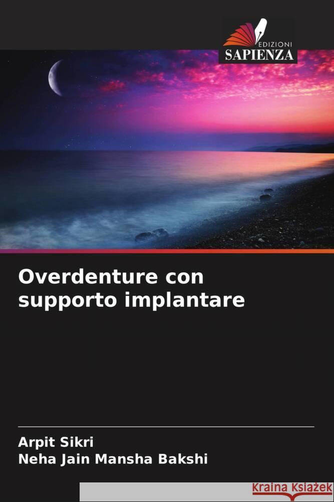 Overdenture con supporto implantare Arpit Sikri Neha Jain Mansh 9786207063260 Edizioni Sapienza - książka