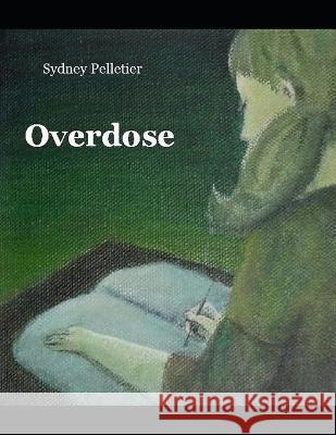 Overdose Sydney Pelletier   9781521113653 Independently Published - książka