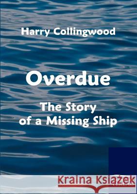 Overdue Collingwood, Harry   9783861952961 Salzwasser-Verlag im Europäischen Hochschulve - książka