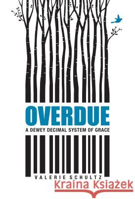 Overdue: A Dewey Decimal System of Grace Valerie Schultz 9780814664117 Liturgical Press - książka