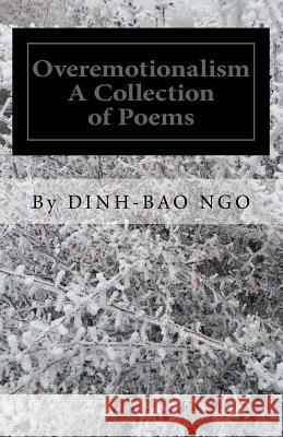 Overemotionalism: A Collection of Poems Dinh-Bao Ngo 9781975864231 Createspace Independent Publishing Platform - książka
