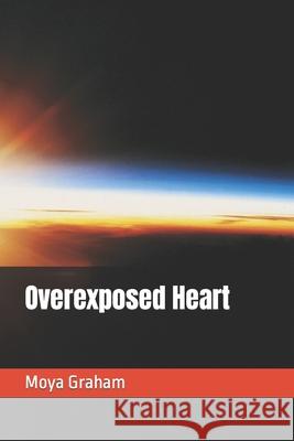 Overexposed Heart Graham Moya Graham 9798421546276 Independently published - książka