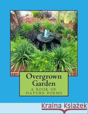 Overgrown Garden: a book of nature poems McCue, Laurel L. 9781502816269 Createspace - książka