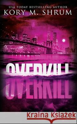 Overkill: A Lou Thorne Thriller Kory M Shrum 9781949577976 Timberlane Press - książka
