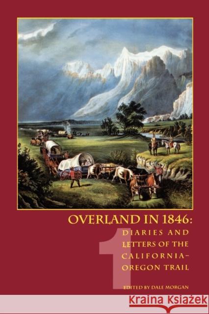 Overland in 1846: Diaries and Letters of the California-Oregon Trail, volume 1 Morgan, Dale 9780803282001 University of Nebraska Press - książka