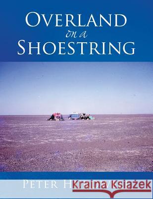 Overland on a Shoestring Peter Hurdwell 9781493130559 Xlibris Corporation - książka