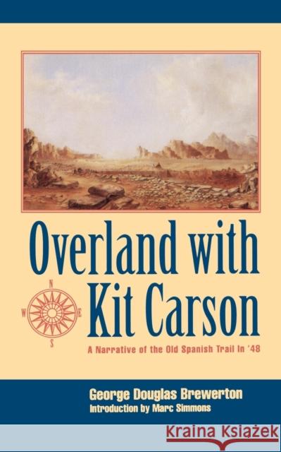 Overland with Kit Carson: A Narrative of the Old Spanish Trail in '48 Brewerton, George Douglas 9780803261136 University of Nebraska Press - książka