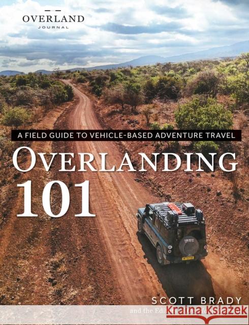 Overlanding 101: A Field Guide to Vehicle-Based Adventure Travel Scott Brady 9781507223659 Adams Media Corporation - książka