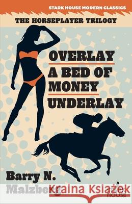 Overlay / A Bed of Money / Underlay Barry N. Malzberg Barry N. Malzberg 9781951473129 Stark House Press - książka