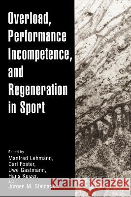 Overload, Performance Incompetence, and Regeneration in Sport Manfred Lehmann Jurgen M. Steinacker Uwe Gastmann 9780306461064 Kluwer Academic Publishers - książka