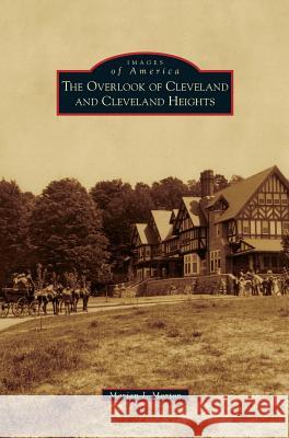 Overlook of Cleveland and Cleveland Heights Marian J Morton 9781531651794 Arcadia Publishing Library Editions - książka