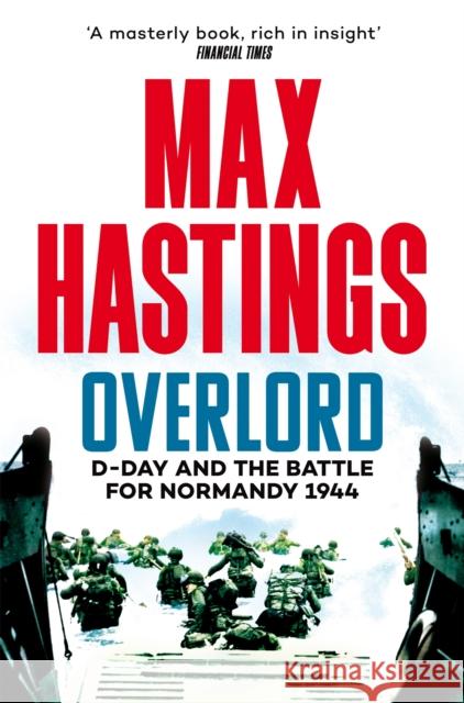 Overlord: D-Day and the Battle for Normandy 1944 Max Hastings 9781035022854 Pan Macmillan - książka